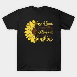 rise ahove the storm and you will find the sunshine T-Shirt
